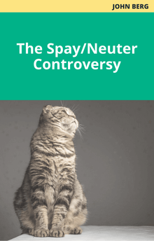 John Berg The Spay/Neuter Controversy