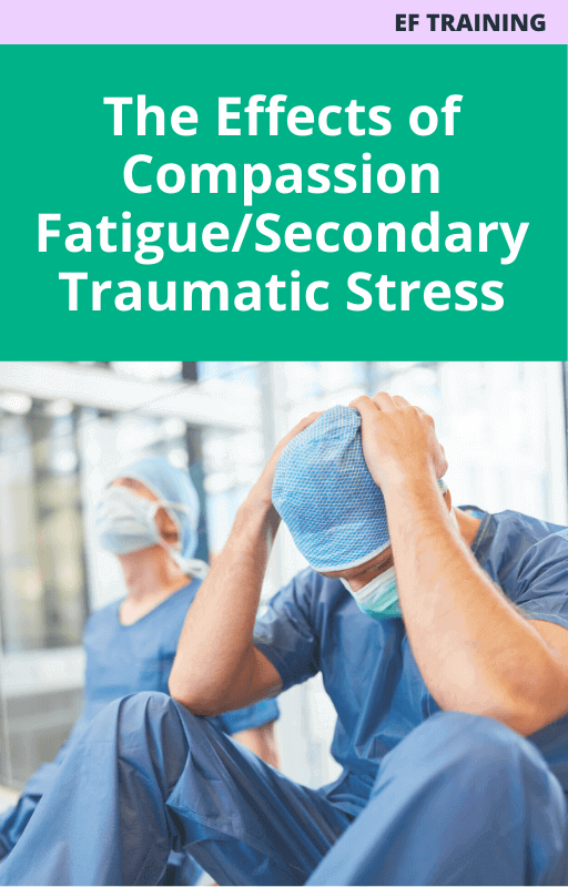The Effects of Compassion Fatigue/Secondary Traumatic Stress